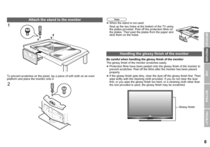 Page 98
USE SETTING
TROUBLE?
PREPARE
IMPORTANT
To prevent scratches on the panel, lay a piece of soft cloth on an even 
platform and place the monitor onto it.z
When the stand is not used:
Seal up the two holes at the bottom of the TV using 
the plates provided. Peel off the protection films on 
the plates. Then peel the plates from the paper and 
stick them on the holes.
Be careful when handling the glossy finish of the monitor
The glossy finish of t he monitor scratches easily.
z Protection films have been...