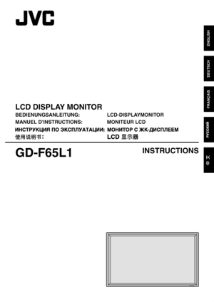 Page 1DEUTSCH
FRANÇAISLCD DISPLAY MONITOR
BEDIENUNGSANLEITUNG: LCD-DISPLAYMONITOR
MANUEL D’INSTRUCTIONS:  MONITEUR LCD
INSTRUCTIONS
GD-F65L1
ENGLISH
GD-F 65L1_co ve r.in dd   3GD-F65L1_cover.indd   34 /2 3/2 008   6 :2 6:4 6 P M4/23/2008   6:26:46 PM
 