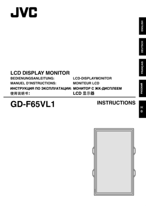 Page 1
DEUTSCH
FRANÇAIS
LCD DISPLAY MONITOR
BEDIENUNGSANLEITUNG: LCD-DISPLAYMONITOR
MANUEL D’INSTRUCTIONS: 
MONITEUR LCD
INSTRUCTIONS
GD-F65VL1
ENGLISH
 