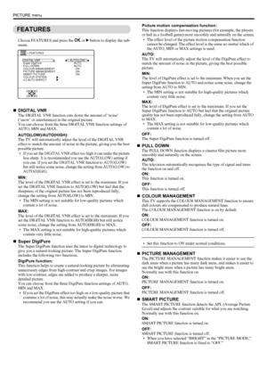 Page 1816
PICTURE menu
LT-Z70/56RX5 / LCT1911-001A / English
ENGLISH
FEATURES
Choose FEATURES and press the a or 3 button to display the sub-
menu.
„DIGITAL VNR
The DIGITAL VNR function cuts down the amount of ‘noise’ 
(‘snow’ or interference) in the original picture.
You can choose from the three DIGITAL VNR function settings of 
AUTO, MIN and MAX.
AUTO(LOW)/AUTO(HIGH):
The TV will automatically adjust the level of the DIGITAL VNR 
effect to match the amount of noise in the picture, giving you the best...