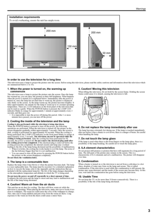 Page 5Warnings
3
LT-Z70/56RX5 / LCT1911-001A / English
ENGLISH
In order to use the television for a long time
This television uses a lamp to project the picture onto the screen. Before using this television, please read the safety cautions and information about this television which 
are summarized below (1 to 10).
1. When the power is turned on, the warming up 
commences
This television uses a lamp to project the picture onto the screen. Once the lamp 
has warmed up, you can enjoy the pictures at their full...