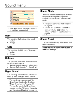 Page 2622
Sound menu
• In the Sound menu, the last setting made 
for each item is memorised.
Bass
You can adjust the low tone of the sound.
2 : weaker3 : stronger
Treble
You can adjust the high tone of the sound.2 : weaker
3 : stronger
Balance
You can adjust the volume balance between 
the left and right speaker.
2 : decrease the right speaker’s volume level.3 : decrease the left speaker’s volume level.
Hyper Sound
You can enjoy Surround sound with a “live” 
effect by using the Hyper Sound function.
• You can...