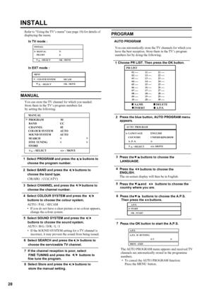 Page 23
20
LT-26C31BUE/SUE/BJE/SJE / LCT1484-001A-U  / English (EK)
INSTALL
Refer to “Using the TV’s menu” (see page 16) for details of 
displaying the menu.PROGRAM
You can automatically store the TV channels for which you have the best reception. Store them in the TV’s program 
numbers list by doing the following.
1 
2 Press the blue button, AUTO PROGRAM menu 
 
appears.
LT-26C31BUE(EK)_Eng.book  Page 27  Tuesday, August 5, 2003  2:18 PM
A
L
C
A
: S:
MANUAL
You can store the TV channel for which you needed....