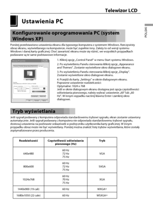 Page 1816
Telewizor LCD
POLSKI
 Ustawienia PC
Konfigurowanie oprogramowania PC (system 
Windows XP)
Poniżej przedstawiono ustawienia ekranu dla typowego komputera z syst\
emem Windows. Rzeczywisty 
obraz ekranu, wyświetlanego na komputerze, może być zupełnie\
 inny. Zależy to od wersji systemu 
Windows i danej karty graficznej. Choć zawartość ekranu może\
 się różnić, we wszystkich przypadkach 
podawane są te same podstawowe informacje.
Display Properties
Themes
Display
Default Monitor on NVIDIA GeForce Fx5200...