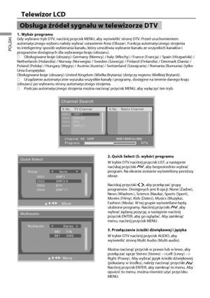 Page 2019
Telewizor LCD
POLSKI
Obsługa źródeł sygnału w telewizorze DTV
1. Wybór programu
Gdy wybrano tryb DTV, naciśnij przycisk MENU, aby wyświetlić st\
ronę DTV. Przed uruchomieniem 
automatycznego wyboru należy wybrać ustawienie Area (Obszar). Fu\
nkcja automatycznego strojenia 
to inteligentny sposób wybierania kanału, który umożliwia wy\
branie kanału ze wszystkich kanałów i 
programów dostępnych dla wybranego kraju (obszaru).
  Obsługiwane kraje (obszary): Germany (Niemcy) / Italy (Włochy\
) / France...