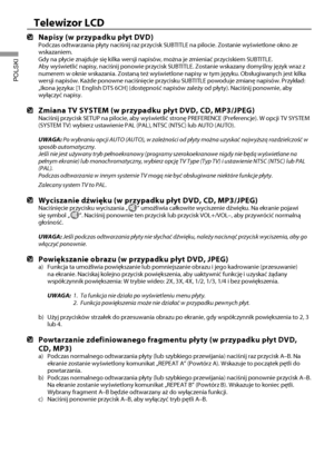 Page 3533
Telewizor LCD
POLSKI
  Napisy (w przypadku płyt DVD)Podczas odtwarzania płyty naciśnij raz przycisk SUBTITLE na piloci\
e. Zostanie wyświetlone okno ze 
wskazaniem.
Gdy na płycie znajduje się kilka wersji napisów, można je zm\
ieniać przyciskiem SUBTITLE.
Aby wyświetlić napisy, naciśnij ponowie przycisk SUBTITLE. Zost\
anie wskazany domyślny język wraz z 
numerem w oknie wskazania. Zostaną też wyświetlone napisy w tym\
 języku. Obsługiwanych jest kilka 
wersji napisów. Każde ponowne naciśnięcie...