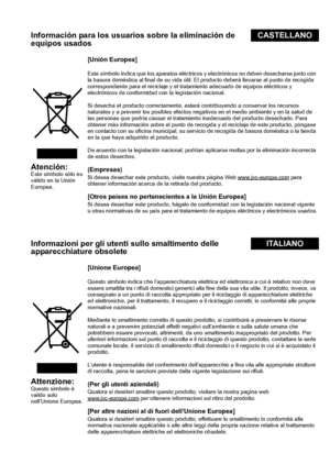 Page 6V
Información para los usuarios sobre la eliminación de 
equipos usadosCASTELLANO
Atención:
Este símbolo sólo es 
válido en la Unión 
Europea.
[Unión Europea]
Este símbolo indica que los aparatos eléctric os y electrónicos no deben desecharse junto con 
la basura doméstica al final de su vida útil. El  producto deberá llevarse al punto de recogida 
correspondiente para el reciclaje y el  tratamiento adecuado de equipos eléctricos y 
electrónicos de conformidad con la legislación nacional.
Si desecha el...