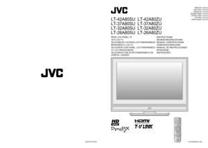 Page 1ENGLISH
DEUTSCH
FRANÇAIS
NEDERLANDS CASTELLANO ITALIANO
PORTUGUÊS
© 2007 Victor Company of Japan, Limited  0207KTH-CR-MU  LCT2208-002A-U-NE
WIDE LCD PANEL TV INSTRUCTIONS
16:9 LCD TV BEDIENUNGSANLEITUNG
TELEVISEUR A ECRAN LCD PANORAMIQUE MANUEL D’INSTRUCTIONS
BREEDBEELD LCD TV GEBRUIKSAANWIJZING
TELEVISOR CON PANEL LCD PANORÁMICO MANUAL DE INSTRUCCIONES
TV LCD WIDESCREEN ISTRUZIONI
TELEVISOR COM ECRÃ PANORÂMICO DE 
CRISTAL LÍQUIDOINSTRUÇÕES
LT-42A80SU  LT-42A80ZU
LT-37A80SU  LT-37A80ZU
LT-32A80SU...