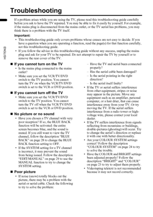 Page 3836
LT-32/26AX5 / LCT1926-001A / English
ENGLISH
Troubleshooting
If a problem arises while you are using the TV, please read this troubleshooting guide carefully 
before you ask to have the TV repaired. You may be able to fix it easily by yourself. For example, 
if the mains plug is disconnected from the mains outlet, or the TV aerial has problems, you may 
think there is a problem with the TV itself.
Important:
• This troubleshooting guide only covers problems whose causes are not easy to decide. If you...