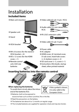 Page 1104
 Inserting batteries into the remote control
When replacing the batteries
To avoid short-circuit, place the minus 
end of the batteries first.
● Batteries shall not be exposed to 
excessive heat such as direct sunshine, fire or the like.
● Read the precautions on the battery.
● The batteries last about 6 to 12 months on regular usage.
● The included batteries are supplied for operation check and may last shorter.
● Main unit (monitor)
● Speaker  unit
● Stand
● VESA  bracket
● M4 x 8 screws (for the...