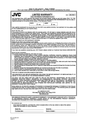 Page 78THIS LIMITED WARRANTY IS VALID ONLY IN THE FIFTY (50) UNITED STATES, THE DISTRICT OF COLUMBIA AND
IN THE COMMONWEALTH OF PUERTO RICO.
WHAT WE WILL DO:
WHAT YOU MUST DO FOR WARRANTY SERVICE:
WHAT IS NOT COVERED:
JVC AMERICAS CORP.
For customer use:
Please do not return your product to the retailerInstead, return your product to the JVC authorized service center nearest you. If shipping the product to the service
center, please be sure to package it carefully, preferably in the original packaging, and...