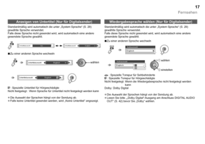 Page 18

Fernsehen
Audioauswahl
Englisch
Audioauswahl
EnglischUntertitelauswahlEnglisch
UntertitelauswahlEnglisch
AusUntertitelauswahlUntertitelauswahlEnglisch
Anzeigen von Untertitel (Nur für Digitalsender)Wiedergabesprache wählen (Nur für Digitalsender)
Standardmäßig wird automatisch die unter „System Sprache“ (S. 29) gewählte Sprache verwendet.Falls diese Sprache nicht gesendet wird, wird automatisch eine andere gesendete Sprache gewählt.
Zu einer anderen Sprache wechseln
 :  Spezielle Tonspur für...