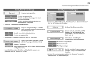 Page 30

Verwendung der Menüfunktionen
System Einstellungen1/2Zeitzone
Anschluss EinstellungCommon InterfaceBlauer HintergrundBetriebs LED
System SpracheHilfseinstellungenPIN Code eingebenMix Level AudioAltersfreigabeKein CI ModulEinEin
-DeutschAuto
0
System Einstellungen2/2Radio ModusSoftware UpgradeECO Modus
Aus
Aus
Automatische LautstärkeSorgt für eine gleichmäßige Lautstärke auch bei plötzlich zunehmender Lautstärke bei Werbepausen usw.
EinSorgt für eine gleichmäßige Lautstärke
AusFunktion ist...