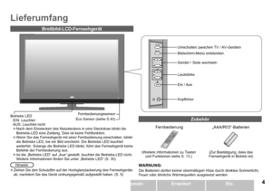 Page 5
DEUTSCH
Erste Schritte
TV/AV
OK
MENU
P
Etc.ErweitertAllgemeinErste Schritte
Breitbild-LCD-Fernsehgerät
Betriebs LEDFernbedienungssensor
EIN: LeuchtetAUS: Leuchtet nichtNach dem Einstecken des Netzsteckers in eine Steckdose blinkt die Betriebs-LED eine Zeitlang. Dies ist keine Fehlfunktion.Wenn Sie das Fernsehgerät mit einer Fernbedienung einschalten, blinkt\
 die Betriebs LED, bis ein Bild erscheint. Die Betriebs LED leuchtet weiterhin. Solange die Betriebs LED blinkt, führt das Fernsehgerät\...