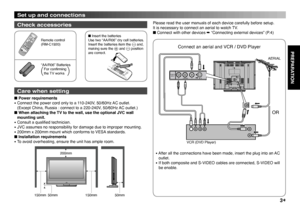 Page 3
3

RM-C192

150mm50mm150mm
200mm
50mm
RV
S
L/MONOVIDEO-3INPUT
PREPARATION
Set up and connections
Check accessories
Care when setting
■ Power requirements• Connect the power cord only to a 110-240V, 50/60Hz AC outlet. (Except China, Russia : connect to a 220-240V, 50/60Hz AC outlet.)■ When attaching the TV to the wall, use the optional JVC wall mounting unit.• Consult a qualiﬁed technician.• JVC assumes no responsibility for damage due to improper mounting.• 200mm x 200mm mount which conforms to VESA...