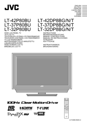 Page 1LCT2284-002A-U
ENGLISH
DEUTSCH
FRANÇAIS
CASTELLANO ITALIANOSUOMI
DANSK
SVENSKA
LT-42P80BU
LT-37P80BU
LT-32P80BU LT-42DP8BG/N/T
LT-37DP8BG/N/T
LT-32DP8BG/N/T
WIDE LCD PANEL TV
16:9 LCD TV
TELEVISEUR A ECRAN LCD PANORAMIQUE
TELEVISOR CON PANEL LCD PANORÁMICO
TV LCD WIDESCREEN
NESTEKIDENÄYTÖLLÄ VARUSTETTU 
LAAJAKUVATELEVISIO
WIDE-SCREEN LCD-TV
BREDBILDS LCD-TV INSTRUCTIONS
BEDIENUNGSANLEITUNG
MANUEL D’INSTRUCTIONSMANUAL DE INSTRUCCIONES
ISTRUZIONI
KÄYTTÖOHJE
INSTRUKTIONSBOG
BRUKSANVISNING...