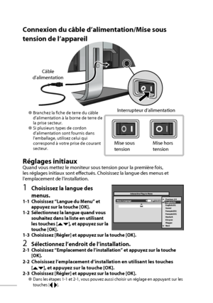 Page 18Menu LanguageInteractive Plug-in Menu
English(EU)
SetPrevious 2/4
English(US)
Suomi
Français(EU)
Français(US)
Deutsch
Ελληνιά
Magyar
Next English(EU)
Connexion du câble d’alimentation/Mise sous 
tension de l’appareil
Interrupteur d’alimentation Câble 
d’alimentation● Branchez la fiche de terre du câble 
d’alimentation à la borne de terre de 
la prise secteur.
● Si plusieurs types de cordon 
d’alimentation sont fournis dans 
l’emballage, utilisez celui qui 
correspond à votre prise de courant 
secteur....