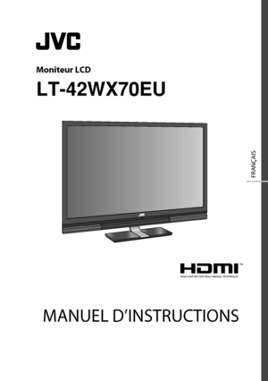 Page 3FRANÇAIS
MANUEL D’INSTRUCTIONS
Moniteur LCD
LT-42WX70EU
FR-WX70_EU.indb   1FR-WX70_EU.indb   13/4/09   11:28:22 AM3/4/09   11:28:22 AM
 