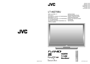 Page 1ENGLISH
DEUTSCH
FRANÇAIS
NEDERLANDS CASTELLANO ITALIANO
PORTUGUÊS
© 2006 Victor Company of Japan, Limited  0806KTH-CR-MU  LCT2179-001A-U-EN
WIDE LCD PANEL TV INSTRUCTIONS
16:9 LCD TV BEDIENUNGSANLEITUNG
TELEVISEUR A ECRAN LCD PANORAMIQUE MANUEL D’INSTRUCTIONS
BREEDBEELD LCD TV GEBRUIKSAANWIJZING
TELEVISOR CON PANEL LCD PANORÁMICO MANUAL DE INSTRUCCIONES
TV LCD WIDESCREEN ISTRUZIONI
TELEVISOR COM ECRÃ PANORÂMICO DE 
CRISTAL LÍQUIDOINSTRUÇÕES
LT-46Z70BU
L
C T2179-0 01A -U _C ove r.in dd   1...