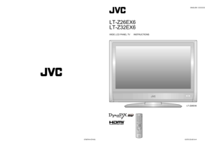 Page 1ENGLISH
© 2006 Victor Company of Japan, Limited0706TKH-CR-MU
LT-Z26EX6
LT-Z32EX6
GGT0125-001A-H
WIDE LCD PANEL TV  INSTRUCTIONS
LT-Z26EX6
GGT0125-001A-H_Cover.indd   1-2GGT0125-001A-H_Cover.indd   1-26/30/2006   11:21:12 AM6/30/2006   11:21:12 AM
 