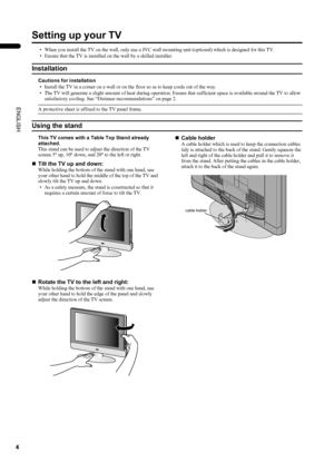 Page 64
LT-Z32/26S2 (ASIA) / LCT1597-001A / English
ENGLISH
Setting up your TV
• When you install the TV on the wall, only use a JVC wall mounting unit (optional) which is designed for this TV.
• Ensure that the TV is installed on the wall by a skilled installer.
Installation
Cautions for installation
• Install the TV in a corner on a wall or on the floor so as to keep cords out of the way.
• The TV will generate a slight amount of heat during operation. Ensure that sufficient space is available around the TV...