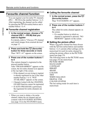 Page 2018
Remote control buttons and functions
LT-Z37/32/26SX5/32SX5W / LCT1869-002C / English
ENGLISH
Favourite channel function
You can register your favourite TV channels 
(PR 1 – PR 99) in the number buttons 1 to 4.
After registering, the channel can be called 
by pressing the d (favourite) button and a 
number button 1 to 4.
„Favourite channel registration
1 In the normal screen, choose a TV 
channel (PR 1 – PR 99) that you 
want to register
For details, refer to “Choose a TV channel 
and watch images from...