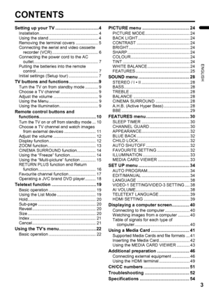 Page 53
ENGLISH
LT-Z37DX5 / LCT1961-001A / English
CONTENTS
Setting up your TV ...................................4
Installation .................................................. 4
Using the stand .......................................... 4
Removing the terminal covers ................... 5
Connecting the aerial and video cassette 
recorder (VCR) ....................................... 6
Connecting the power cord to the AC 
outlet....................................................... 7
Putting the batteries...