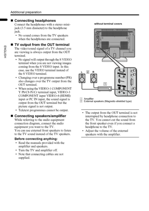 Page 5048
Additional preparation
LT-Z37DX5 / LCT1961-001A / English
ENGLISH
„Connecting headphones
Connect the headphones with a stereo mini-
jack (3.5 mm diameter) to the headphone 
jack.
• No sound comes from the TV speakers 
when the headphones are connected.
„TV output from the OUT terminal
The video/sound signal of a TV channel you 
are viewing is always output from the OUT 
terminal.
• No signal will output through the S VIDEO 
terminal when you are not viewing images 
coming from the S VIDEO input. In...