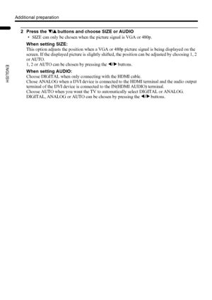 Page 5250
Additional preparation
LT-Z37DX5 / LCT1961-001A / English
ENGLISH
2 Press the 6 buttons and choose SIZE or AUDIO
• SIZE can only be chosen when the picture signal is VGA or 480p.
When setting SIZE:
This option adjusts the position when a VGA or 480p picture signal is being displayed on the 
screen. If the displayed picture is slightly shifted, the position can be adjusted by choosing 1, 2 
or AUTO.
1, 2 or AUTO can be chosen by pressing the 5 buttons.
When setting AUDIO:
Choose DIGITAL when only...