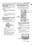 Page 9Setting up your TV
7
ENGLISH
LT-Z37DX5 / LCT1961-001A / English
Connecting the power cord to 
the AC outlet
Insert the AC plug on the power cord from 
the TV into AC outlet.
Caution
• Operate only from the power source 
specified (AC 110 – 240 V, 50/60 Hz) 
on the unit.
• Remove the AC plug from the outlet to 
completely disconnect the TV from the 
power supply.
Putting the batteries into the 
remote control
Use two AA/R6 dry cell batteries.
Insert the batteries from the - end, making 
sure the + and -...