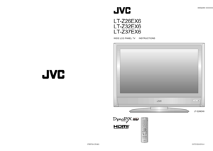 Page 1
ENGLISH

© 2006 Victor Company of Japan, Limited0706TKH-CR-MU
LT-Z26EX6
LT-Z32EX6
LT-Z37EX6
GGT0125-001B-H
WIDE LCD PANEL TV  INSTRUCTIONS
LT-Z26EX6

GGT0125-001B-H_Cover.indd   1-27/19/2006   3:01:39 PM
 