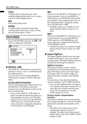 Page 2826
PICTURE menu
LT-Z37/32/26SX5/32SX5W / LCT1869-002C / English
ENGLISH
COOL:
A bluish white. Using this mode when 
watching bright pictures allows you to enjoy 
a more vivid and bright picture.
MID:
The normal white colour.
WARM:
A reddish white. Using this mode when 
watching films allows you to enjoy colours 
that are characteristic of films.
FEATURES
Choose FEATURES and press the a or 3 
button to display the sub-menu.
„DIGITAL VNR
The DIGITAL VNR function cuts down the 
amount of ‘noise’ (‘snow’ or...