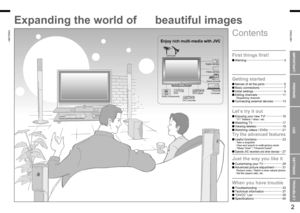 Page 3
1
ENGLISH
ENGLISH
2

IMPORTANT!
PREPARE
USE
SETTINGS
TROUBLE?

Expanding the world of 
Enjoy rich multi-media with JVC
VHF/UHF
Digital camera
Video camera
Game console
Audio componentsVCRDVD player
DVD recorder
Personal Computer
beautiful images
First things ﬁrst!
Warning ············································3
Getting started
Names of all the parts ······················5Basic connections ····························7Initial settings ···································9Editing channels...