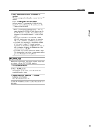 Page 3533
FEATURES
ENGLISH
PD-42/35DX(ASIA) / LCT1373-001A / English
3 Press the Number buttons to enter the ID 
number
The lock is temporarily released so you can view the TV 
channel.
If you have forgotten the ID number:
Perform step 1 of “To set the CHANNEL GUARD 
function”. After confirming the ID number, press the 
b button to exit the menu.
• Even if you reset the lock temporarily, it does not 
mean that the CHANNEL GUARD function set for 
the TV channel is cancelled. The next time anyone 
attempts to...