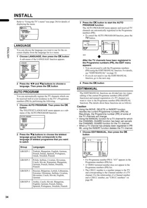 Page 3634
PD-42/35DX(ASIA) / LCT1373-001A / English
ENGLISH
INSTALL
Refer to “Using the TV’s menu” (see page 24) for details of 
displaying the menu.
LANGUAGE
You can choose the language you want to use for the on-
screen display from the language list in a menu.
1 Choose LANGUAGE, then press the a
aa a button
A sub-menu of the LANGUAGE function appears.
2 Press the 5
55 5 and 6
66 6 buttons to choose a 
language. Then press the a
aa a button
AUTO PROGRAM
You can automatically register the TV channels which can...