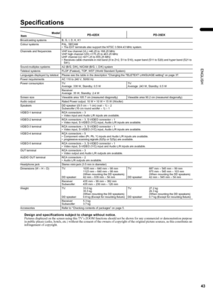 Page 4543
PD-42/35DX(ASIA) / LCT1373-001A / English
ENGLISH
Specifications
Design and specifications subject to change without notice.Pictures displayed on the screen using this TV’s ZOOM functions should not be shown for any commercial or demonstration purpose 
in public places (cafes, hotels, etc.) without the consent of the owners of copyright of the original picture sources, as this constitutes an 
infringement of copyright.
Model
ItemPD-42DX PD-35DX
Broadcasting systems B, G, I, D, K, K1
Colour systems...