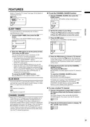 Page 3331
PD-42DX(ASIA)/ LCT1309-001A / English
ENGLISH
FEATURES
Refer to “Using the TV’s menu” (see page 23) for details of 
displaying the menu.
SLEEP TIMER
You can set the TV to automatically turn off after a 
specified period of time.
1 Choose SLEEP TIMER, then press the a
aa a 
button
A Sub-menu of the SLEEP TIMER function appears.
2 Press the 5
55 5 buttons to set the period of time.
Then press the a
aa a button
You can set the period of time a maximum of 120 
minutes (2 hours) in 10 minute increments.
•...