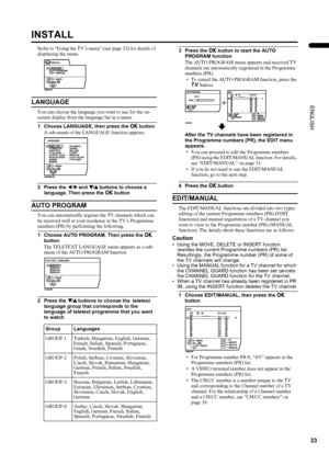 Page 3533
PD-42DX(ASIA)/ LCT1309-001A / English
ENGLISH
INSTALL
Refer to “Using the TV’s menu” (see page 23) for details of 
displaying the menu.
LANGUAGE
You can choose the language you want to use for the on-
screen display from the language list in a menu.
1 Choose LANGUAGE, then press the a
aa a button
A sub-menu of the LANGUAGE function appears.
2 Press the 5
55 5 and 6
66 6 buttons to choose a 
language. Then press the a
aa a button
AUTO PROGRAM
You can automatically register the TV channels which can 
be...