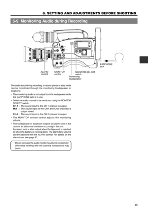 Page 4949
6. SETTING AND ADJUSTMENTS BEFORE SHOOTING
LIGHTON
OFFCOUNTERCTL
TC
UB
RESETOPERATE/WARNING
MONITOR 
SELECT
STATUS SHUTTER
MENU
FILTER1  3200k
2  5600k
3  5600k+ND
POWERNGGAINOUTPUT
WHT.BAL VTR
ON OFF
ALARM
MONITOR
SAVE STBYH M LBARS CAMAUTO KNEE PRST A B
ON OFF
CH-1CH-2AUDIO
LEVELAUTO IRIS LOLUX
BACK LNORMALSPOT LSTRETCHNORMALCOMPRESSFULL AUTO BLACK
MONITOR SELECT
switchEARPHONE
jack
Monitoring
loudspeaker ALARM
controlMONITOR
control
The audio input during recording, in record-pause or stop mode
can...