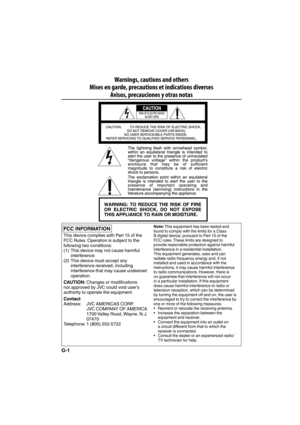 Page 2Warnings, cautions and others
Mises en garde, precautions et indications diverses
Avisos, precauciones y otras notas
FCC INFORMATION
This device complies with Part 15 of the 
FCC Rules. Operation is subject to the 
following two conditions:
(1)  This device may not cause harmful 
interference
(2)  This device must accept any 
interference received, including 
interference that may cause undesired 
operation.
CAUTION: Changes or modifications 
not approved by JVC could void user’s 
authority to operate...