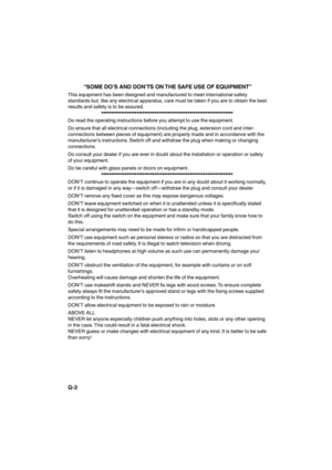 Page 38G-3“SOME DO’S AND DON’TS ON THE SAFE USE OF EQUIPMENT”
This equipment has been designed and manufactured to meet international safety 
standards but, like any electrical apparatus, care must be taken if you are to obtain the best 
results and safety is to be assured.
 •••••••••••••••••••••••••••••••••••••••••••••••••••••••••••••••••••
Do read the operating instructions before you attempt to use the equipment.
Do ensure that all electrical connections (including the plug, extension cord and inter-...