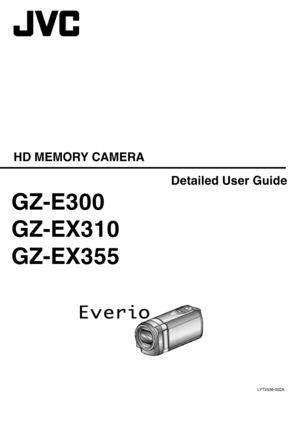 Page 1HD MEMORY CAMERA
LYT2536-002A
Detailed User Guide
GZ-E300
GZ-EX310
GZ-EX355 