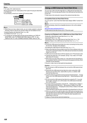 Page 108Memo : 
0AV cable (P/N: QAM1322-001)
Wiring specifications (for video/audio) of the 4-pole mini plug are described in the following.
For purchasing, consult your nearest JVC service center.
.
Memo : 
0When there are many videos to dub, you can create a playlist in advance
and play it back so that all your favorite videos can be dubbed at once.
“Creating Playlists with Selected Files” ( A p. 85)
“ PLAYBACK PLAYLIST ” ( A p. 72)
0 To include the recording date and time during dubbing, set “DISPLAY...