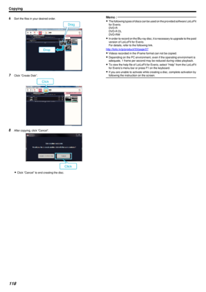 Page 1186Sort the files in your desired order.
.
7Click “Create Disk”.
.
8After copying, click “Cancel”.
.
0Click “Cancel” to end creating the disc.
Memo : 
0The following types of discs can be used on the provided software LoiLoFit
for Everio.
DVD-R
DVD-R DL
DVD-RW
0 In order to record on the Blu-ray disc, it is necessary to upgrade to the paid
version of LoiLoFit for Everio.
For details, refer to the following link.
http://loilo.tv/jp/product/33/page/27
0 Videos recorded in the iFrame format can not be...