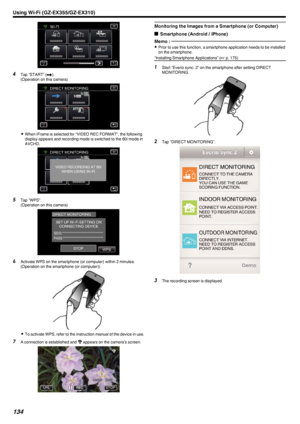 Page 134.
4Tap “START” ( 000C).
(Operation on this camera)
.
0When iFrame is selected for “VIDEO REC FORMAT”, the following
display appears and recording mode is switched to the 60i mode in
AVCHD.
.
5Tap “WPS”.
(Operation on this camera)
.
6Activate WPS on the smartphone (or computer) within 2 minutes.
(Operation on the smartphone (or computer))
.
0To activate WPS, refer to the instruction manual of the device in use.
7 A connection is established and  0014 appears on the camera’s screen.
.
Monitoring the Images...