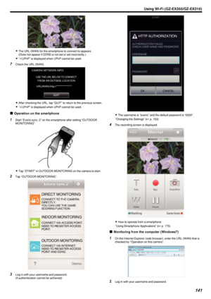 Page 141.
0The URL (WAN) for the smartphone to connect to appears.
(Does not appear if DDNS is not set or set incorrectly.)
0 “L UPnP” is displayed when UPnP cannot be used.
7 Check the URL (WAN).
.
0After checking the URL, tap “QUIT” to return to the previous screen.
0 “L UPnP” is displayed when UPnP cannot be used.
o Operation on the smartphone
1
Start “Everio sync. 2” on the smartphone after setting “OUTDOOR
MONITORING”.
.
0Tap “START” in OUTDOOR MONITORING on the camera to start.
2 Tap “OUTDOOR MONITORING”....