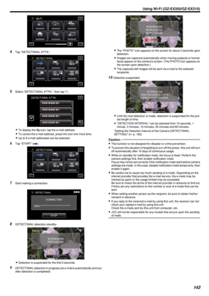 Page 143.
4Tap “DETECT/MAIL ATTN.”.
.
5Select “DETECT/MAIL ATTN.”, then tap  0029.
.
0 To display the  0012 icon, tap the e-mail address.
0 To cancel the e-mail address, press the icon one more time.
0 Up to 8 e-mail addresses can be selected.
6 Tap “START” ( 000C).
.
7 Start making a connection.
.
8DETECT/MAIL detection standby
.
0Detection is suspended for the first 5 seconds.
9 DETECT/MAIL detection in progress (an e-mail is automatically sent out
after detection is completed)
.
0 The “PHOTO” icon appears on...