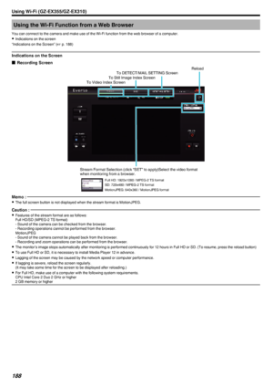 Page 188Using the Wi-Fi Function from a Web Browser
You can connect to the camera and make use of the Wi-Fi function from the web browser of a computer. 0 Indications on the screen
“Indications on the Screen” ( A p. 188)
Indications on the Screen
o Recording Screen
.
Memo : 
0The full screen button is not displayed when the stream format is MotionJPEG.Caution : 
0Features of the stream format are as follows:
Full HD/SD (MPEG-2 TS format)
- Sound of the camera can be checked from the browser.
- Recording...