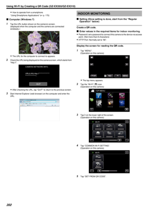 Page 2020How to operate from a smartphone
“Using Smartphone Applications” ( A p. 175)
o Computer (Windows 7)1
Tap the URL button shown on the camera’s screen.
(displayed when the computer and the camera are connected
wirelessly.)
.
0The URL for the computer to connect to appears.
2 Check the URL being displayed on the camera screen, which starts from
“http://”.
.
0After checking the URL, tap “QUIT” to return to the previous screen.
3 Start Internet Explorer (web browser) on the computer and enter the
URL.
....