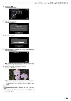 Page 2234Tap “START” ( 000C).
(Operation on this camera)
.
5Start making a connection.
(Operation on this camera)
.
6Connection in progress
.
7After the connection is completed, wait for the DLNA device to start up.
(Operation on this camera)
.
0If a considerable number of videos/still images are recorded in the
camera, it may take some time to start.
8 Images appear on the monitor of the DLNA device
(Operation on DLNA device)
.
0From the following instructions, perform operations on the DLNA
device.
For details...